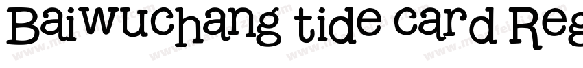 Baiwuchang tide card Regular字体转换